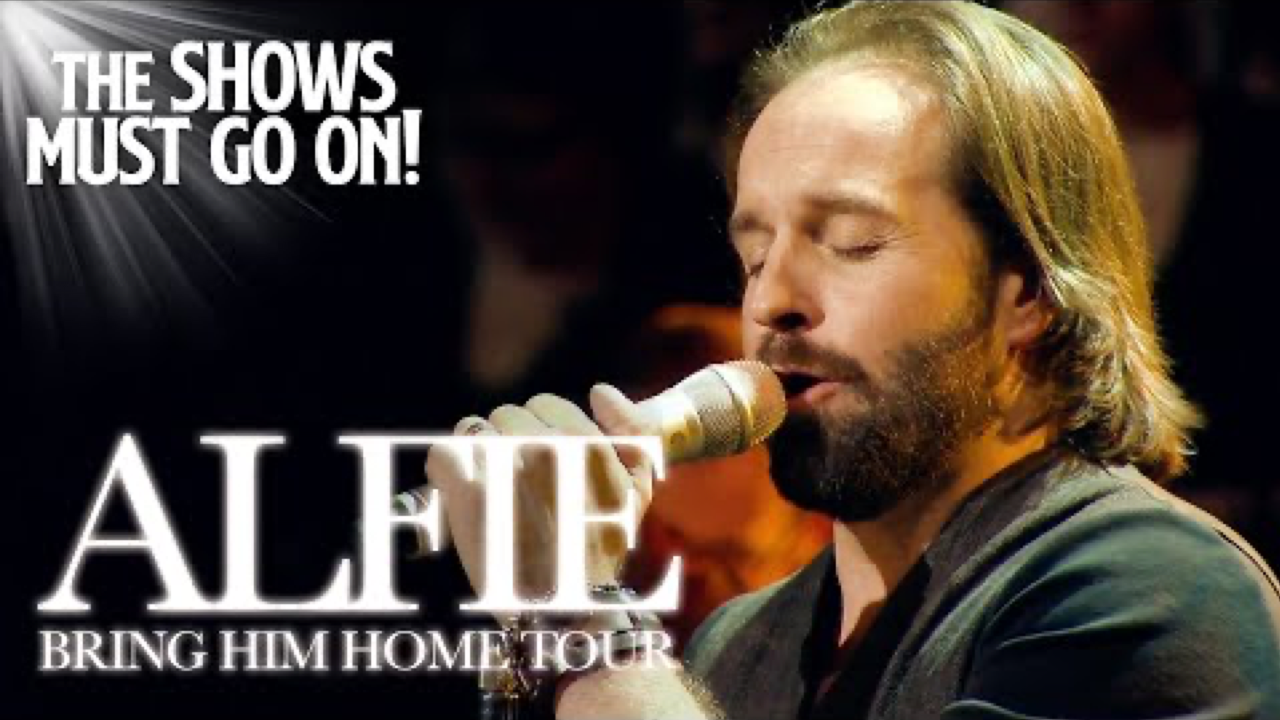 The Shows Must Go On! Alfie: Bring Him Home Tour