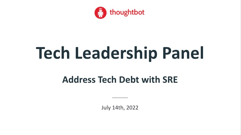 Screenshot of a slide with text: Tech Leadership Panel - Address Tech Debt with SRE