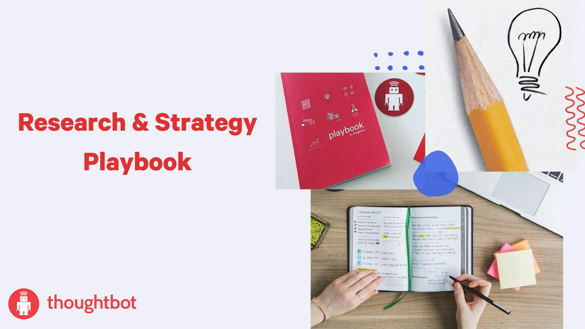 Collage of photos of a playbook, a pencil and drawling of a lightbulb, a person writing in a notebook with the thoughtbot logo and text reading Research & Strategy Playbook