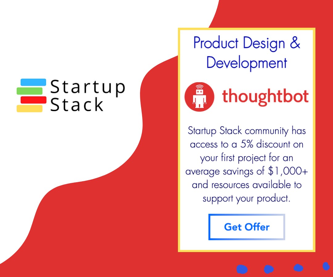 graphic of Startup Stack and thoughtbot logos with text: Product Design & Development—Startup Stack community has access to a 5% discount on your first project for an average savings of $1,000+ and resources available to support your product.