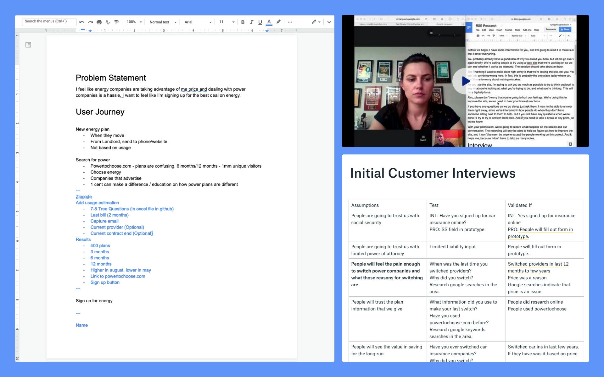 Three screens on a blue background; first is a google doc with problem statement and user journey information for Real Simple Energy, next is an in-progress interview, last is an assumptions test table for the project