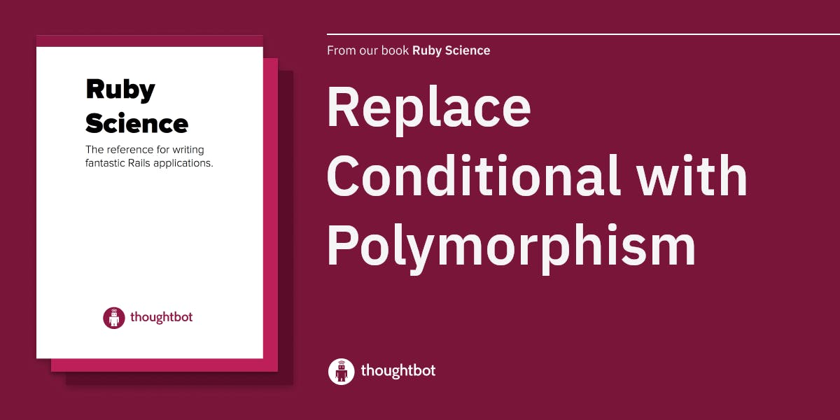 Replace Conditional with Polymorphism - Ruby Science by thoughtbot