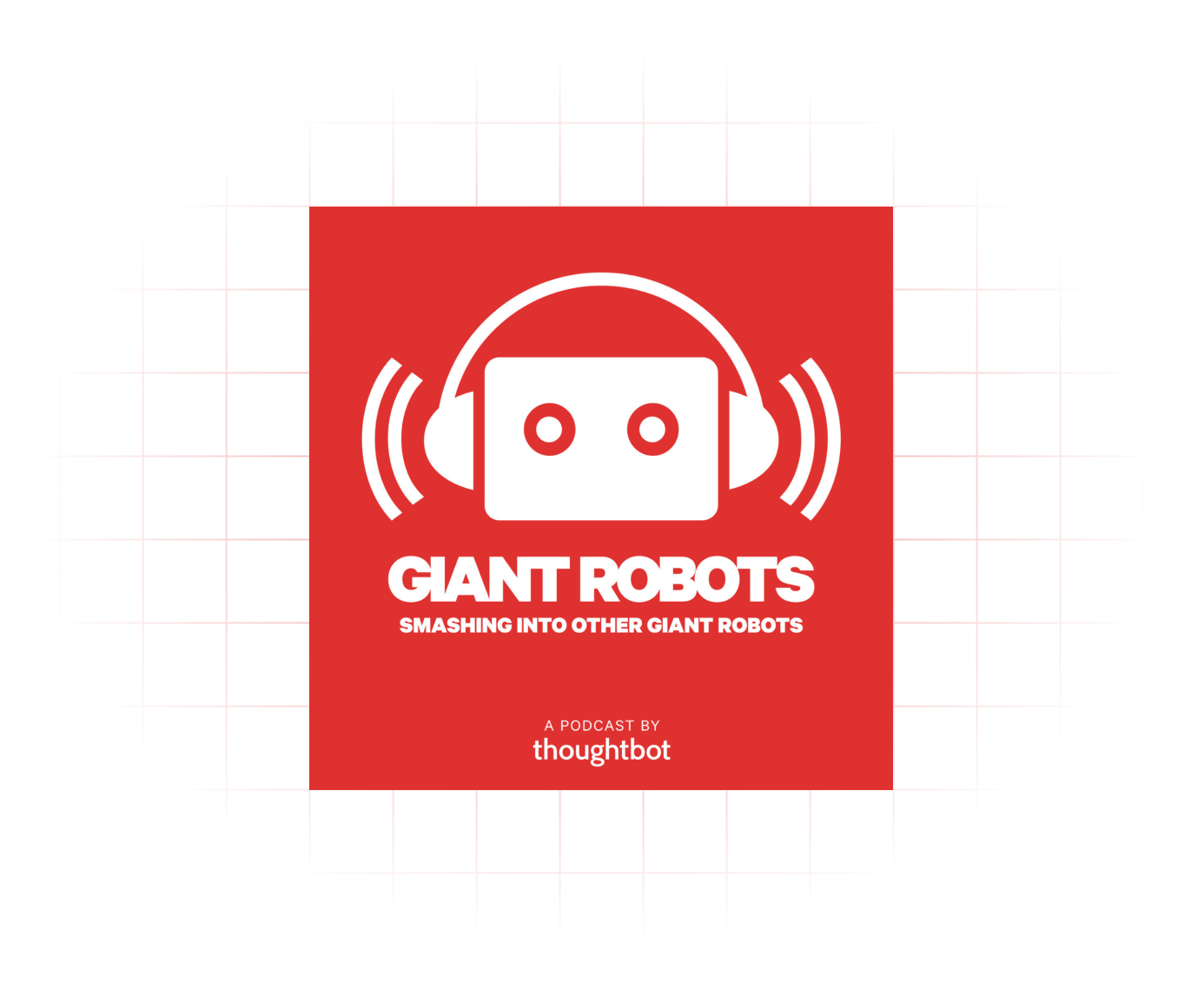 Giant Robots Smashing into Other Giant Robots podcast logo.