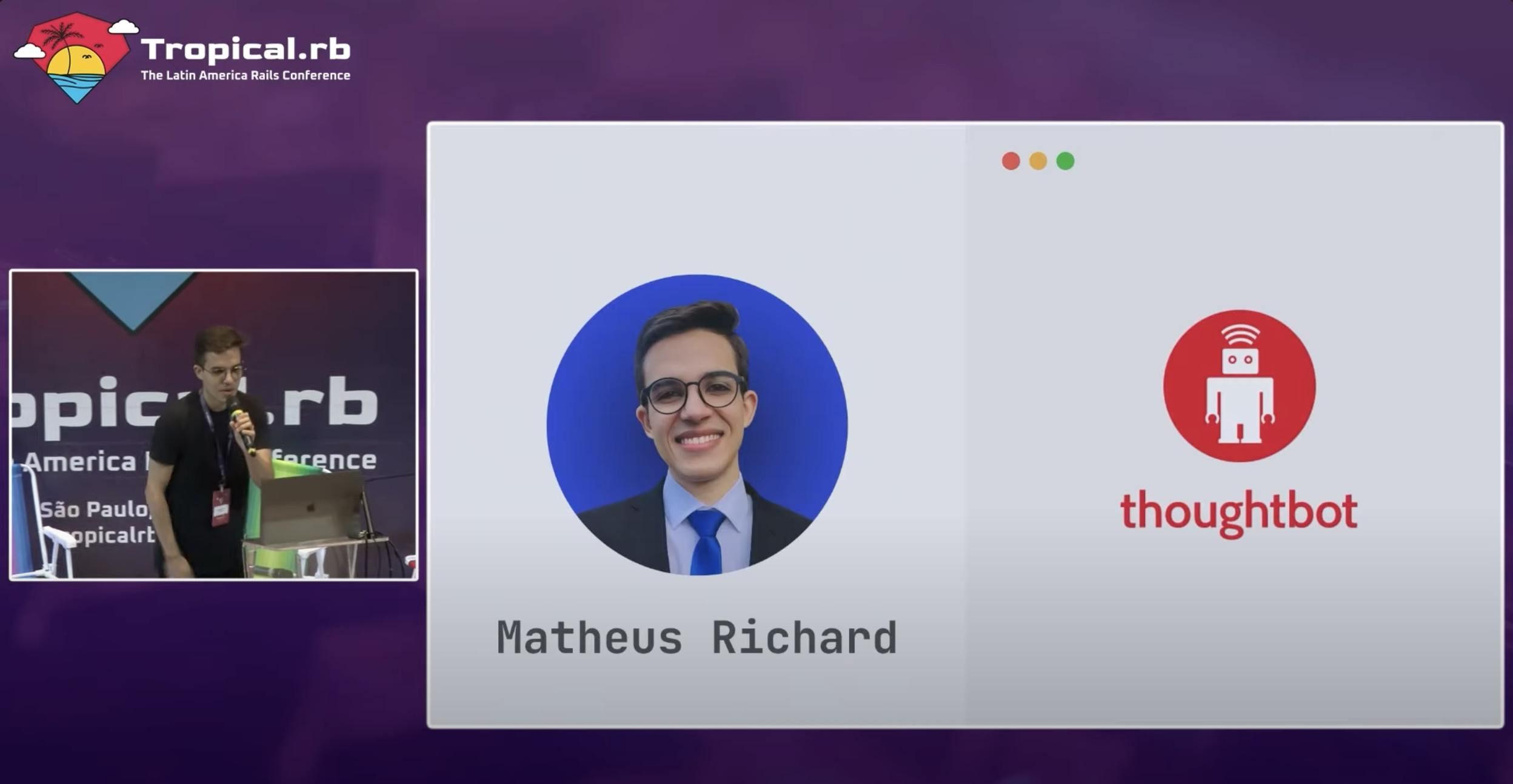 A screenshot of Matheus Richard on stage on the left, with their tropical.rb conf speaker banner on the right.