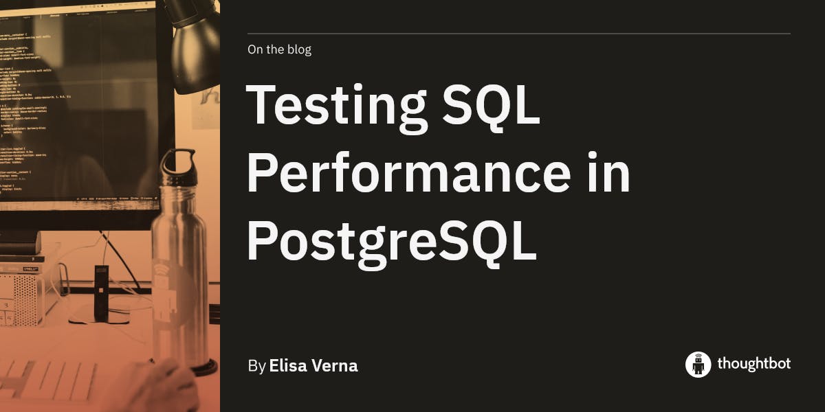 Testing SQL Performance in PostgreSQL
