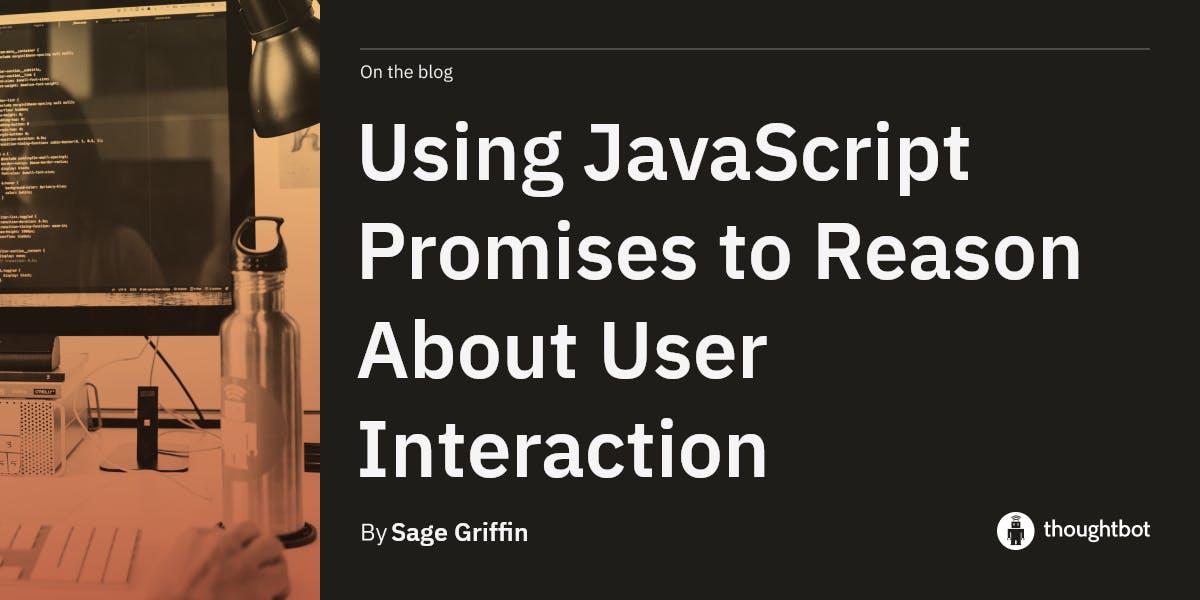 Using JavaScript Promises to Reason About User Interaction