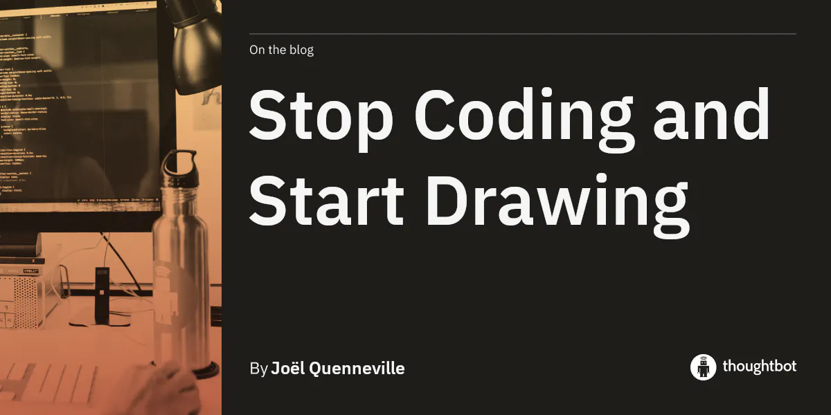 Stop Coding and Start Drawing