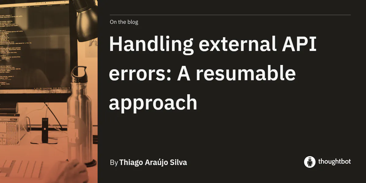 Api Error Ux Handling external API errors: A resumable approach