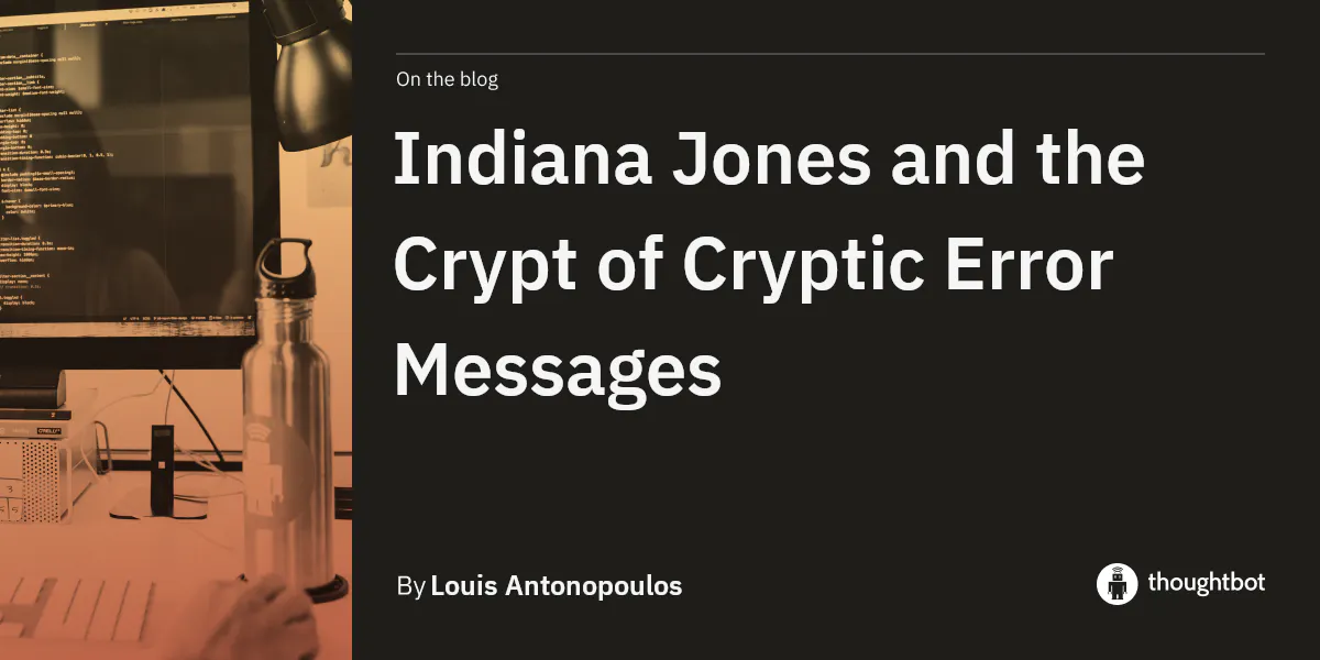 Indiana Jones and the Crypt of Cryptic Error Messages