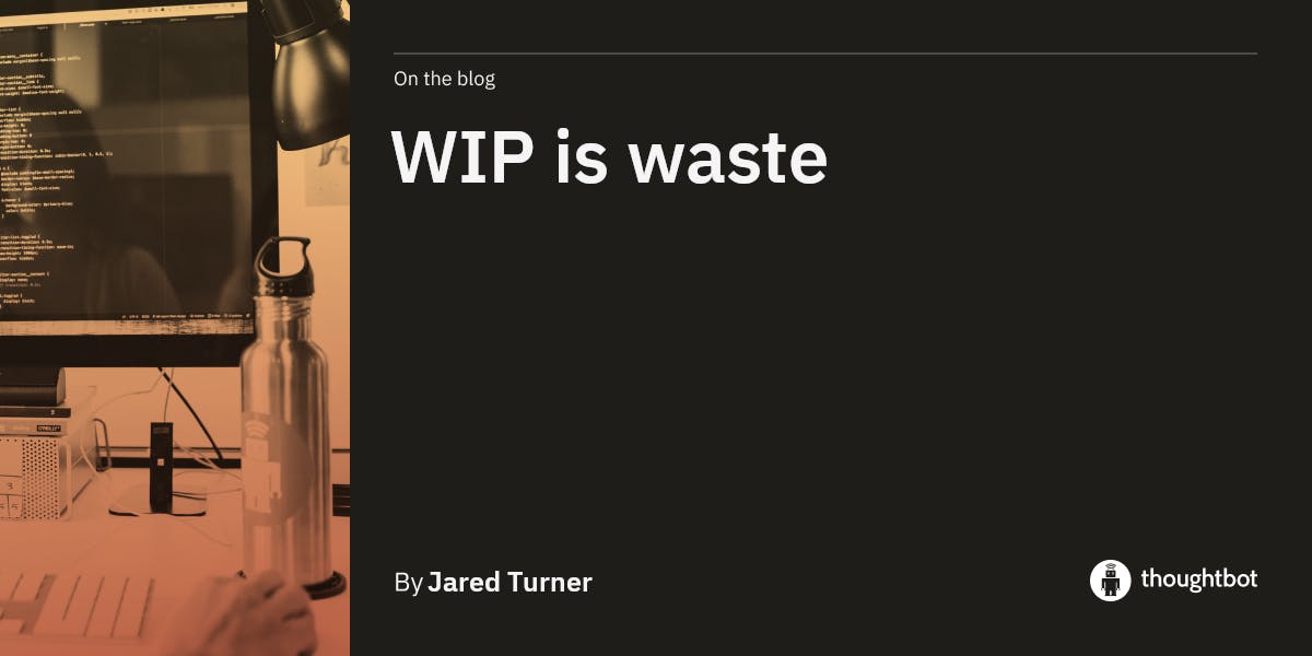 WIP is waste WIP is waste