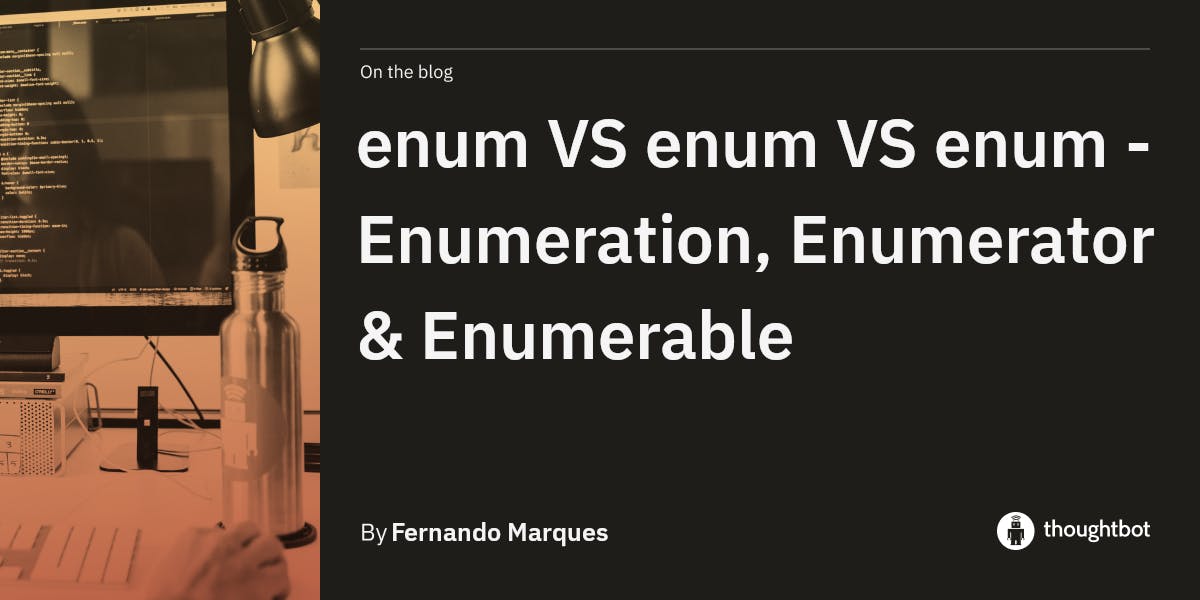 enum VS enum VS enum - Enumeration, Enumerator & Enumerable