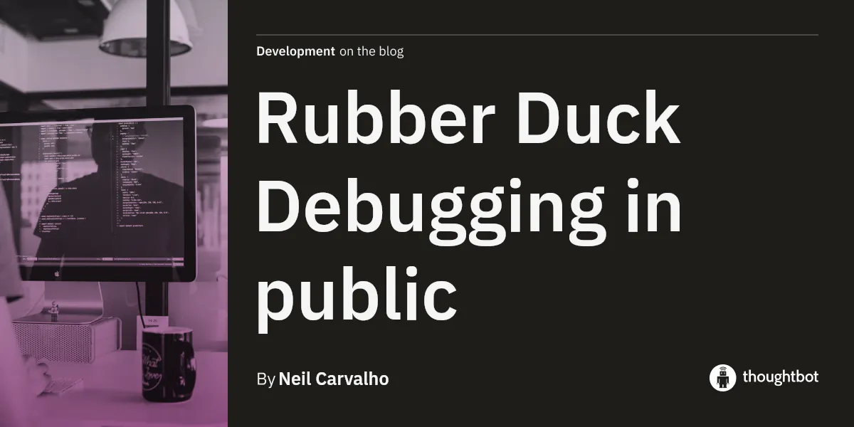 Rubber Duck Debugging in public
