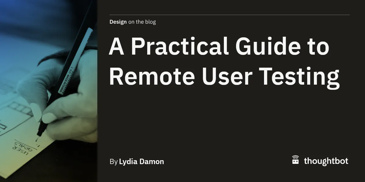 A Practical Guide to Remote User Testing