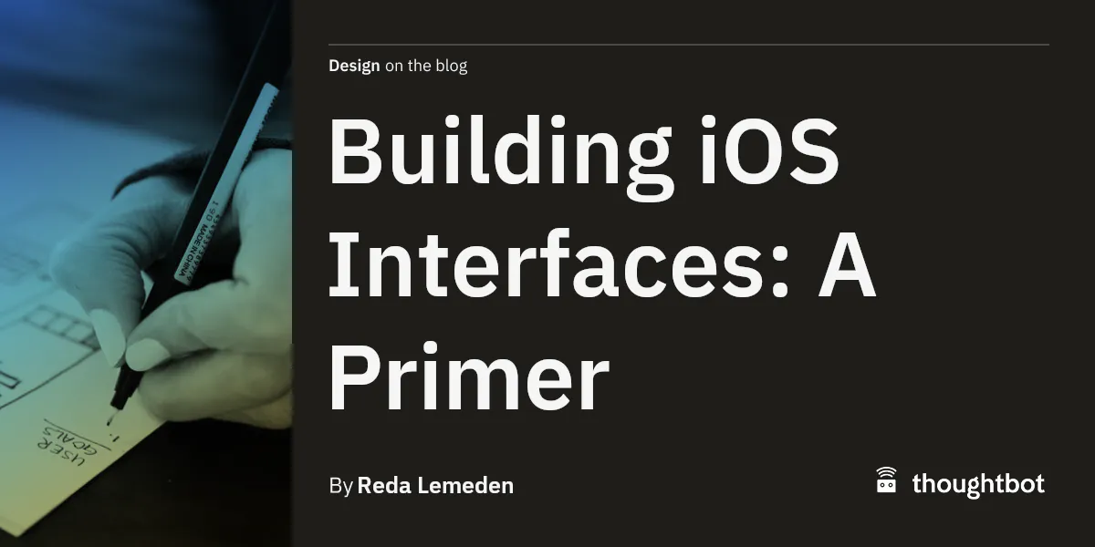 Building iOS Interfaces: A Primer