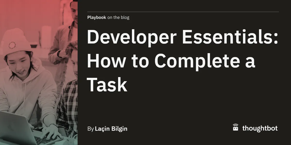 Developer Essentials: How to Complete a Task
