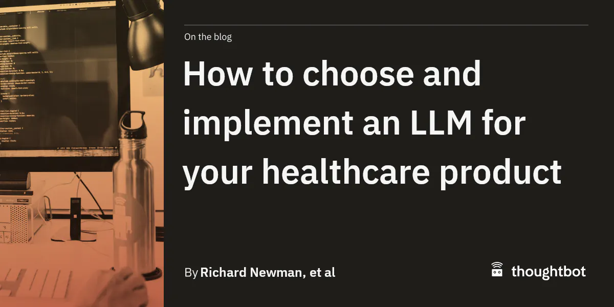 How to choose and implement an LLM for your healthcare product
