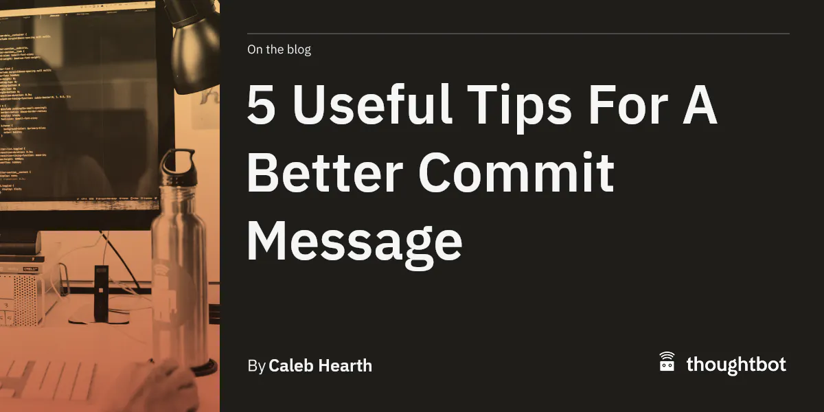 5 Useful Tips For A Better Commit Message