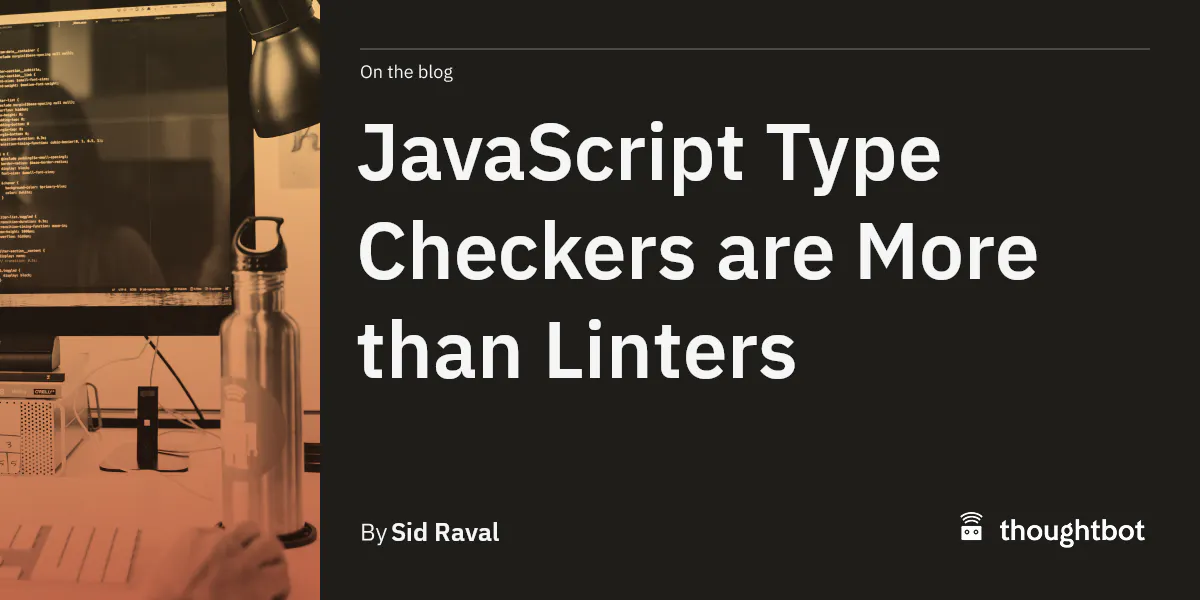 JavaScript Type Checkers are More than Linters