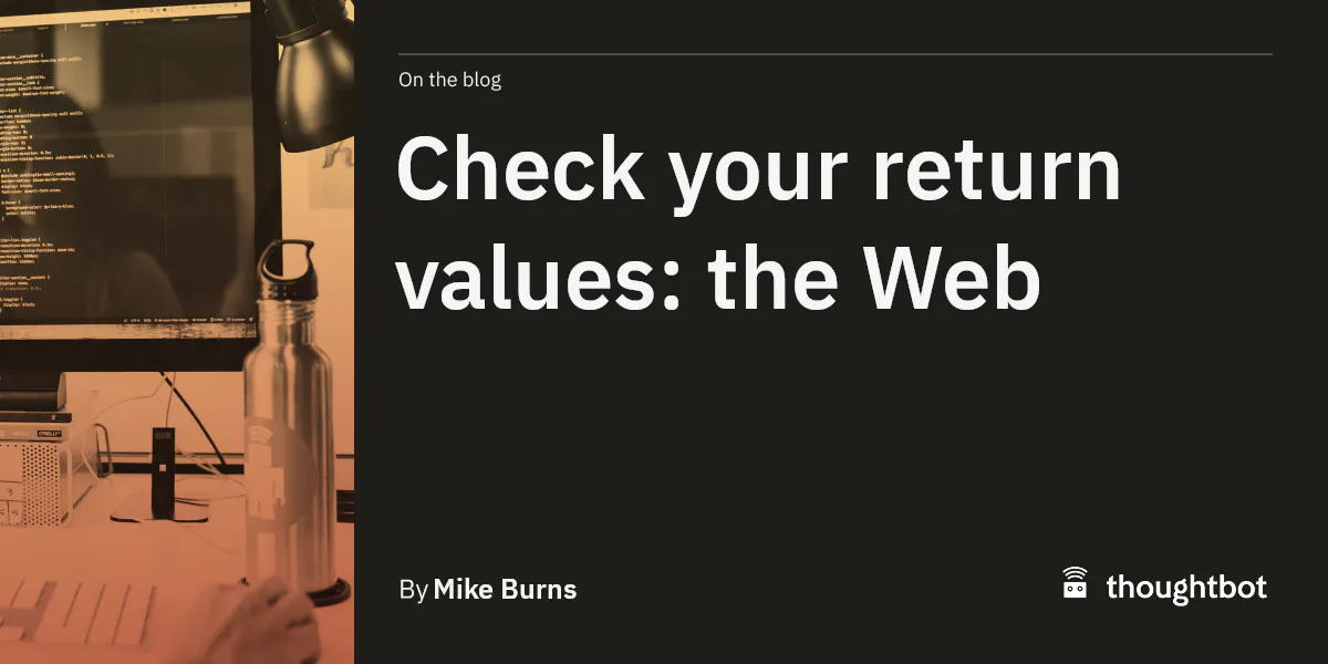 Check your return values: the Web