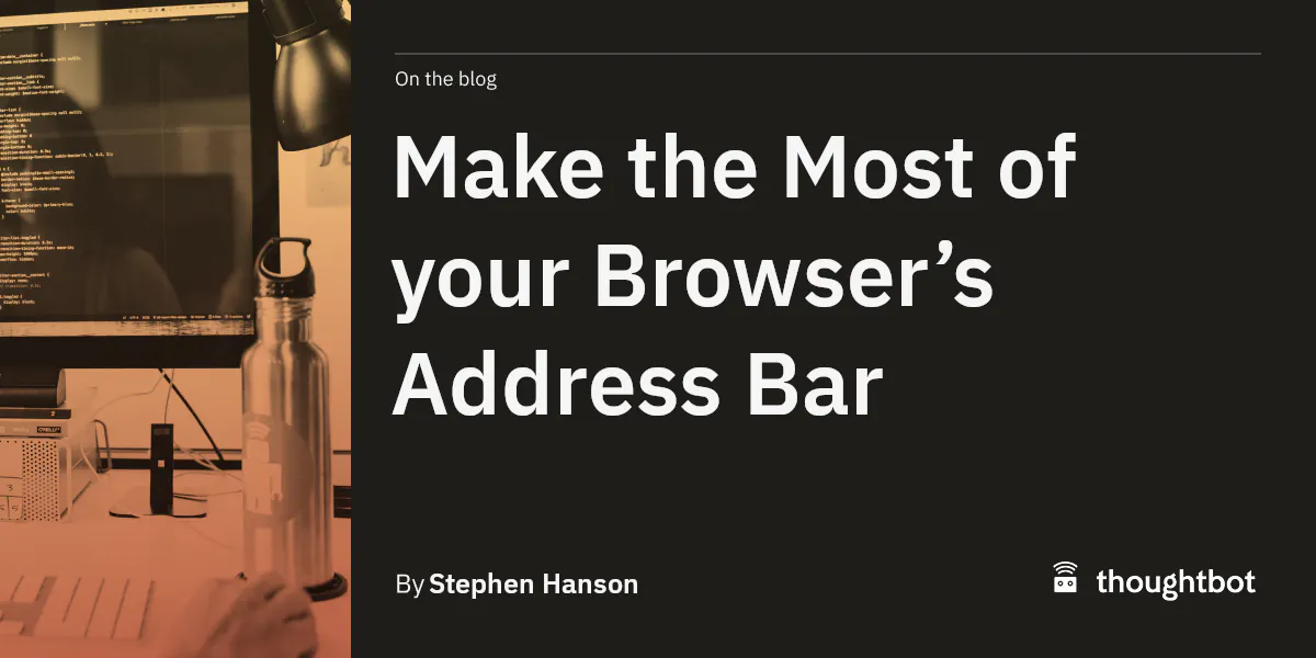 Make the Most of your Browser’s Address Bar