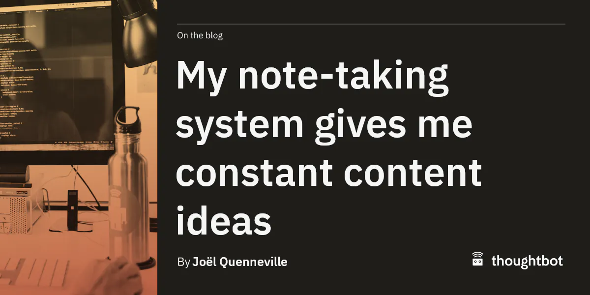 My note-taking system gives me constant content ideas