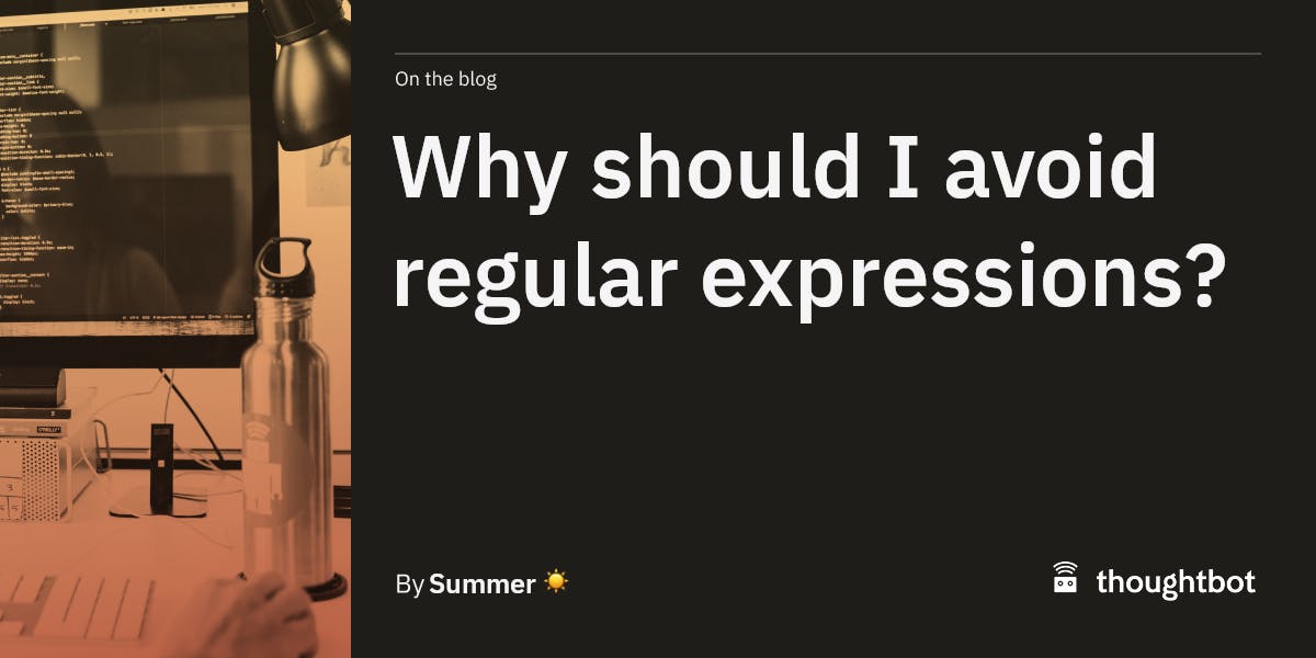Why should I avoid regular expressions?