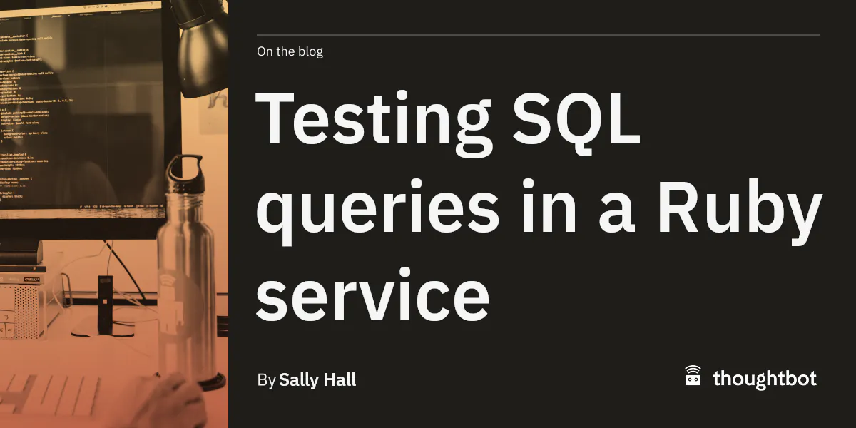 Testing SQL queries in a Ruby service