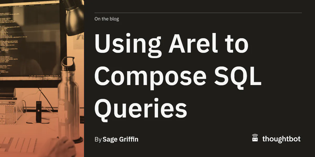 Ariel Query Language Query Using Arel to Compose SQL Queries