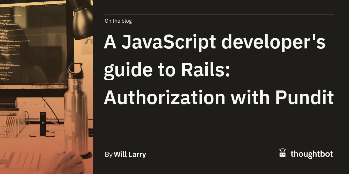 javascript : using a rails helper method within a... A JavaScript developer's guide to Rails: Authorization with Pundit