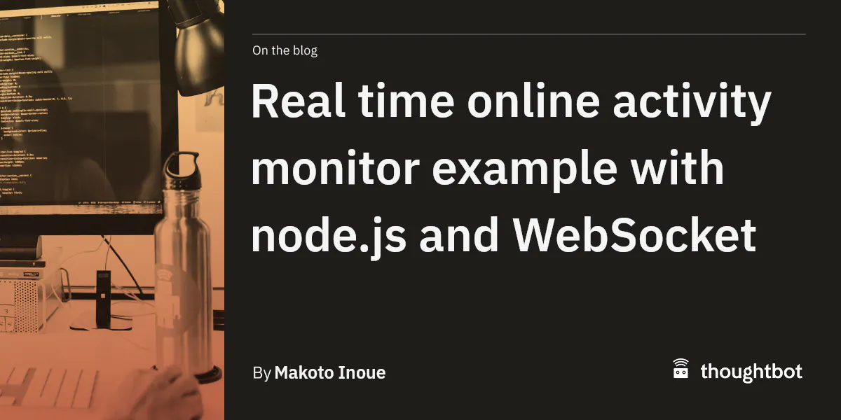 Real time online activity monitor example with node.js and WebSocket