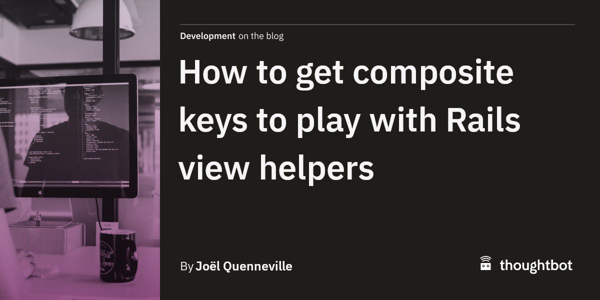 How to get composite keys to play with Rails view helpers