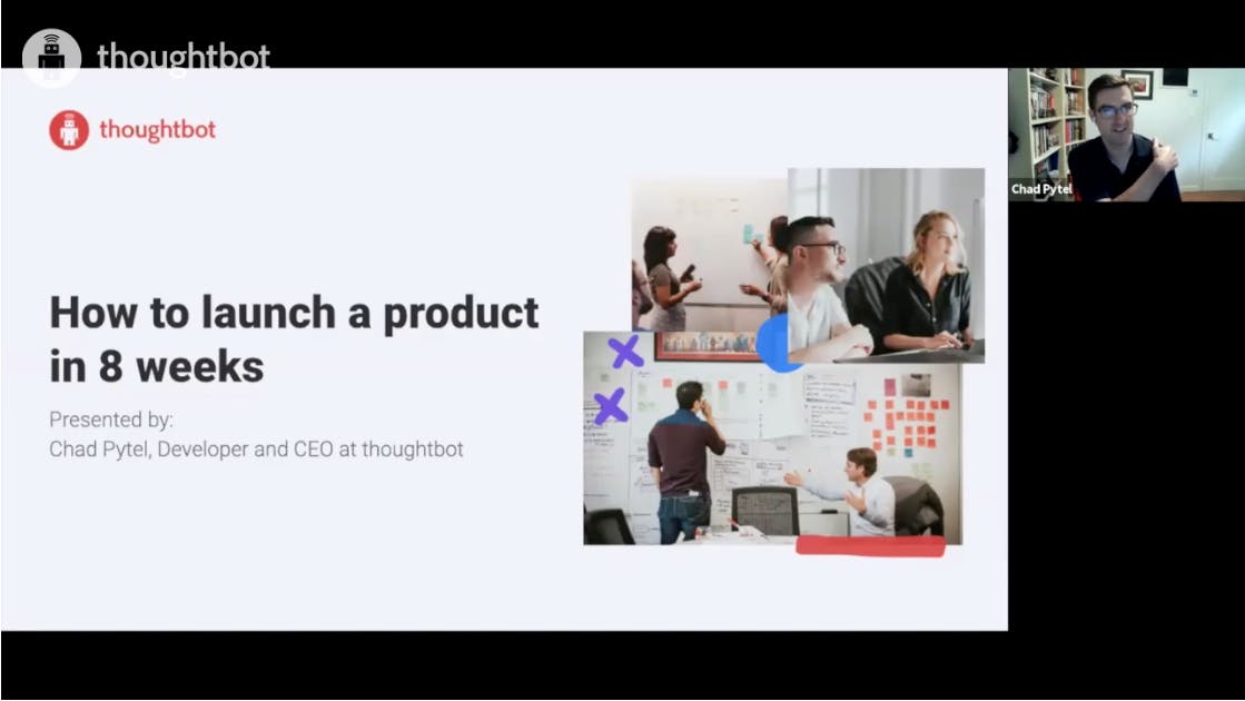 Screenshot of a slide and Chad Pytel video; slide text: How to launch a product in 8 weeks