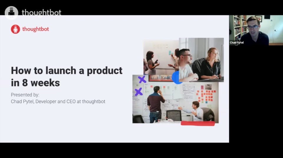Screenshot of a thoughtbot slide with cameo of Chad Pytel and text reading: How to launch a product in 8 weeks, 