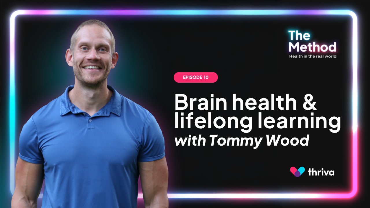 Brain health and lifelong learning with Dr Tommy Wood.