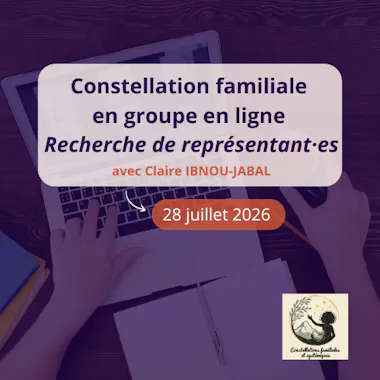 CONSTELLATION FAMILIALE GROUPE EN LIGNE 28.07.2026 CLAIRE IBNOU JABAL