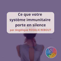 Ce que votre système immunitaire porte en silence article angélique rosalie rebout ile de la réunion