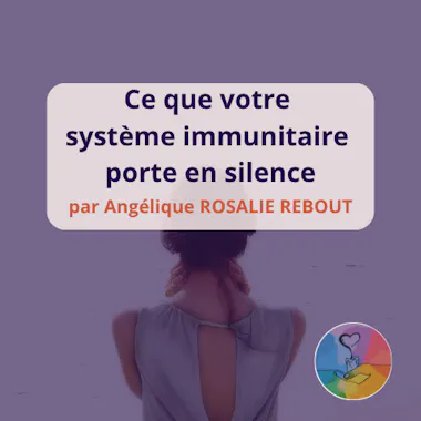 Ce que votre système immunitaire porte en silence article angélique rosalie rebout ile de la réunion