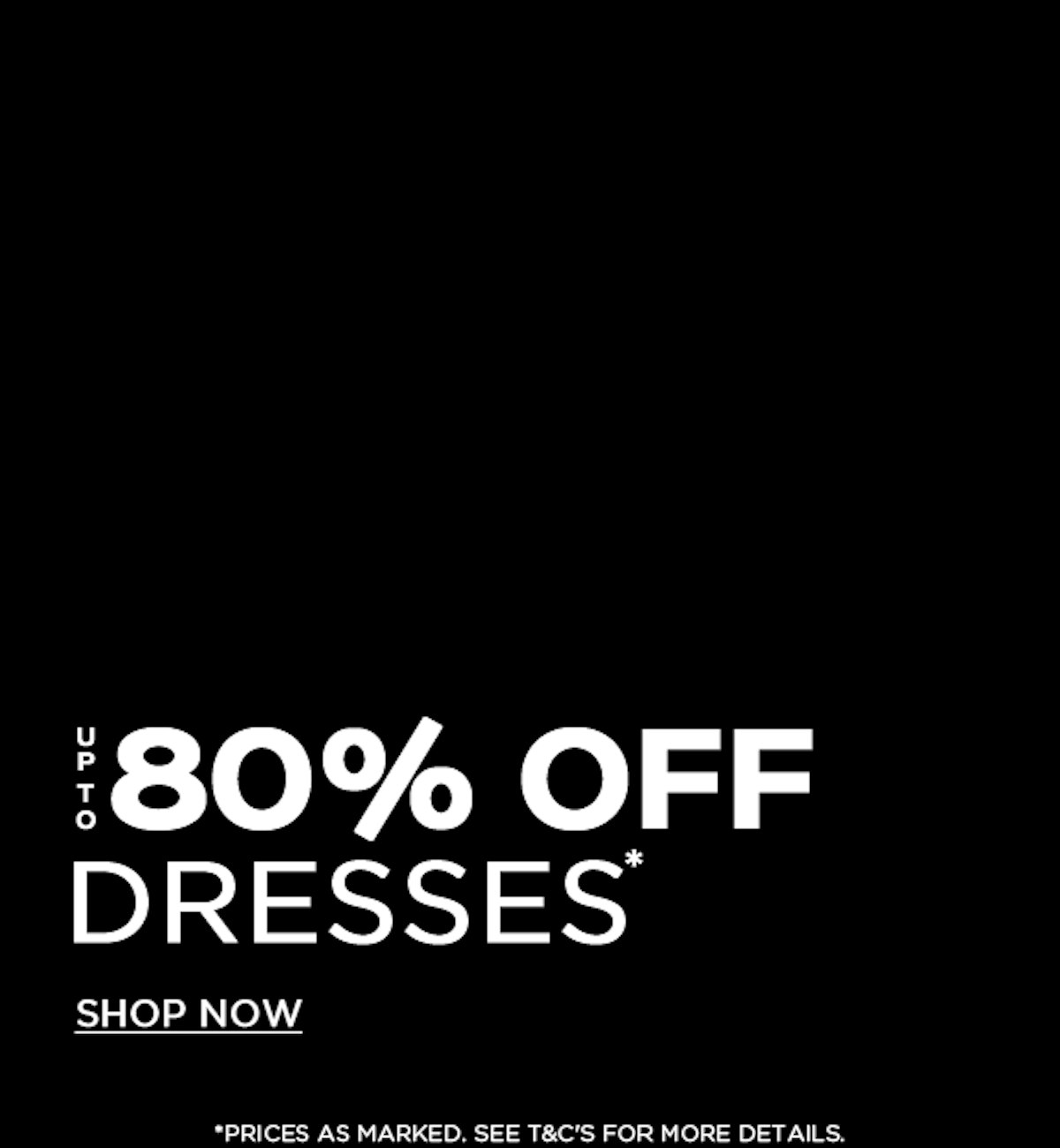 Black background with bold white text that reads "Up to 80% Off Sets. Shop Now." Smaller text at the bottom states, "Prices as marked, see T&Cs for more details.
