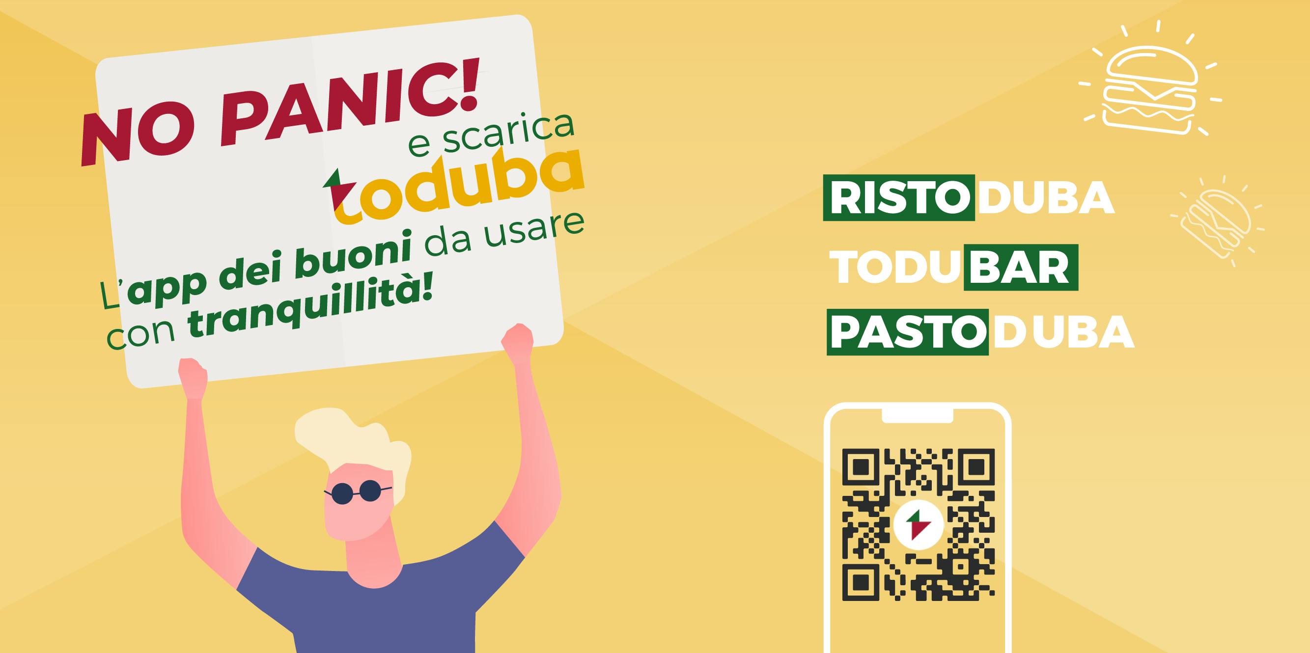 Niente panico e scarica Toduba, l'app dei buoni da usare con tranquillità! Ristoduba Todubar Pastoduba