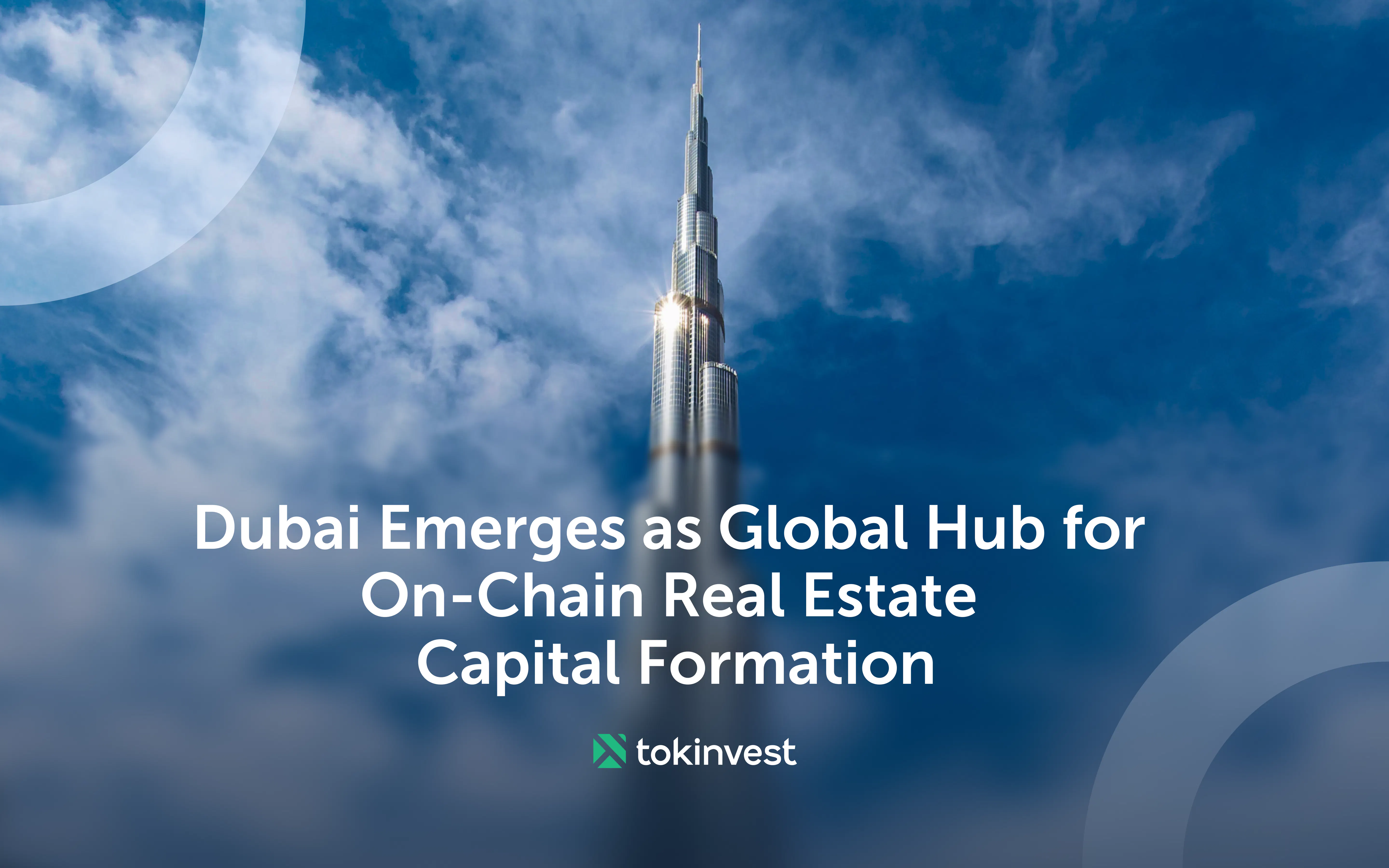Dubai Emerges as Global Hub for On-Chain Real Estate Capital Formation