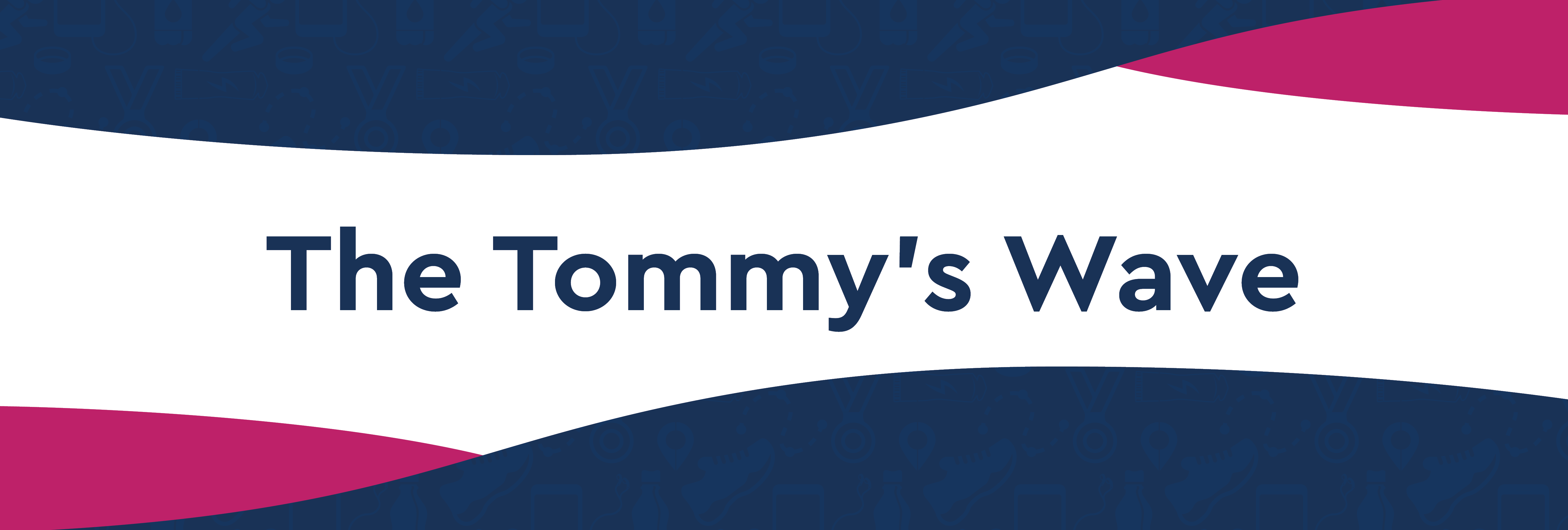 The Tommy's Wave