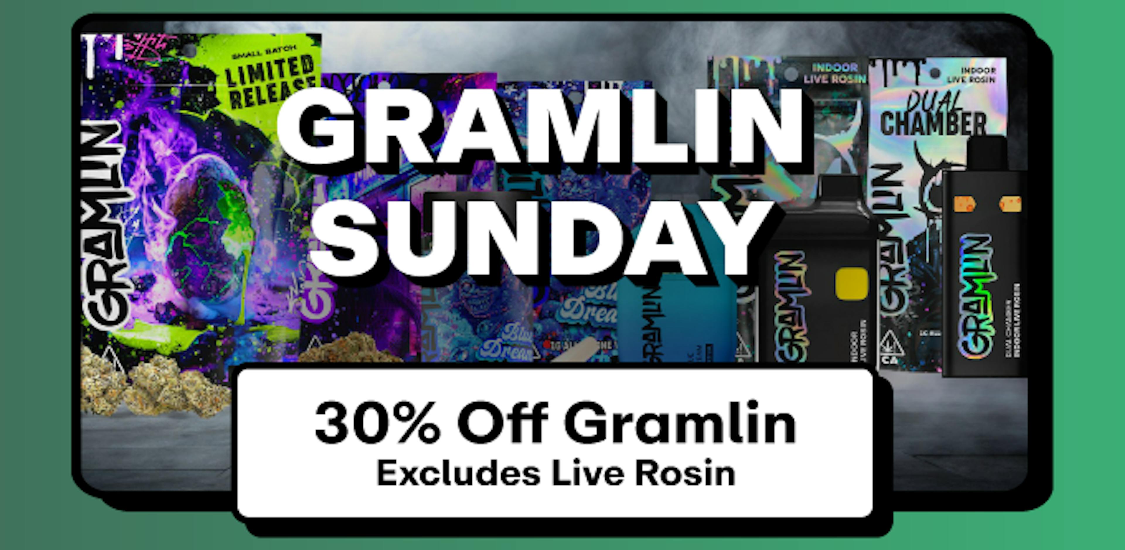 Gramlin Sunday - Gramlin - 30% off All Excluding All Live Rosin