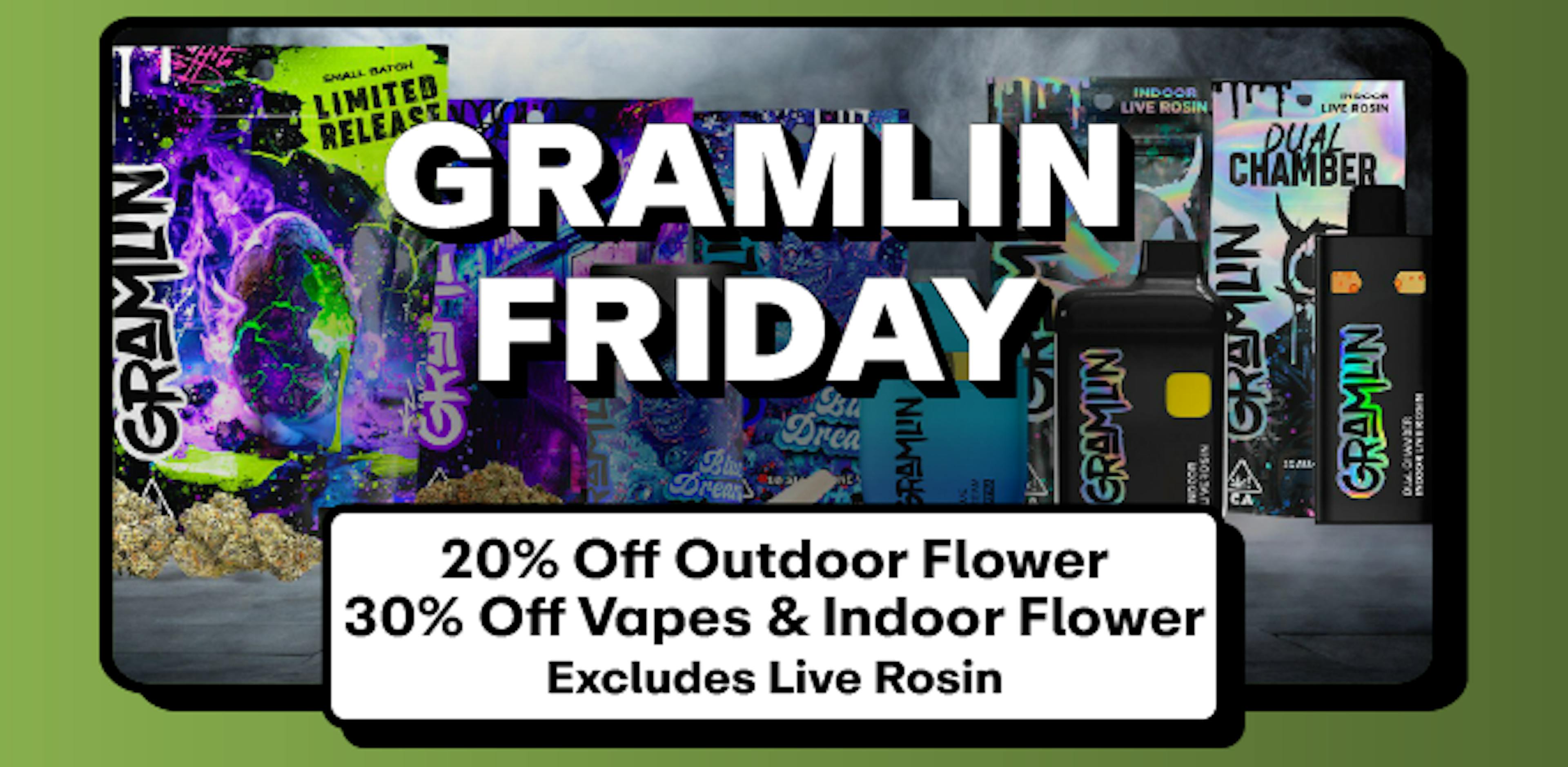 Gramlin - 20% off Out Door Flower & 30% off All Excluding All Live Rosin