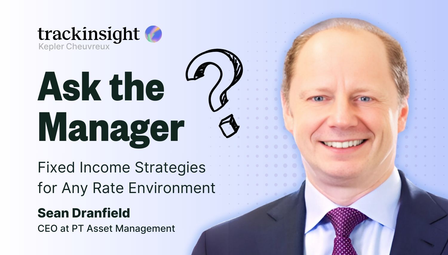 Sean Dranfield - Ask the Manager - Fixed Income
