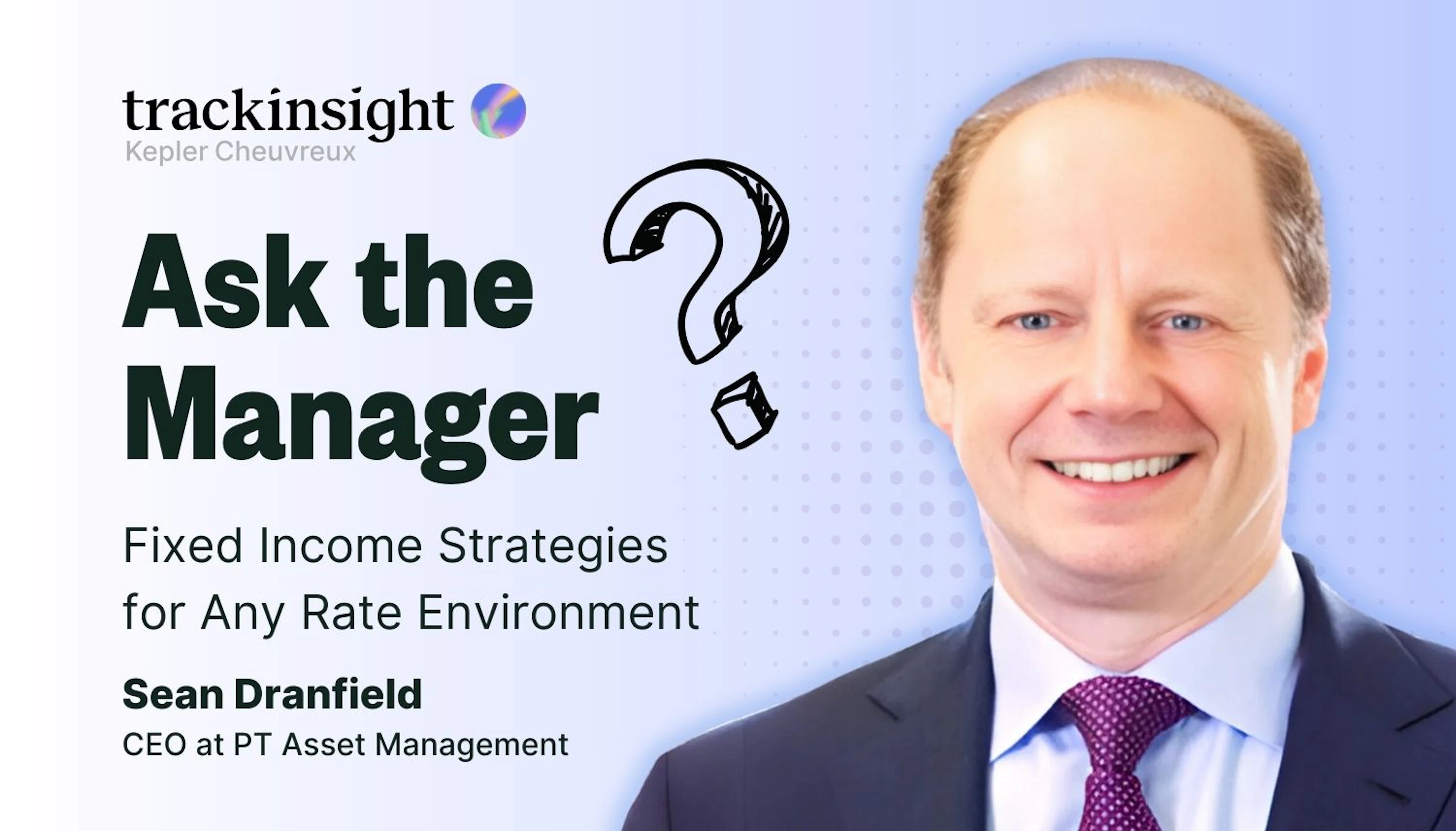 Sean Dranfield - Ask the Manager - Fixed Income
