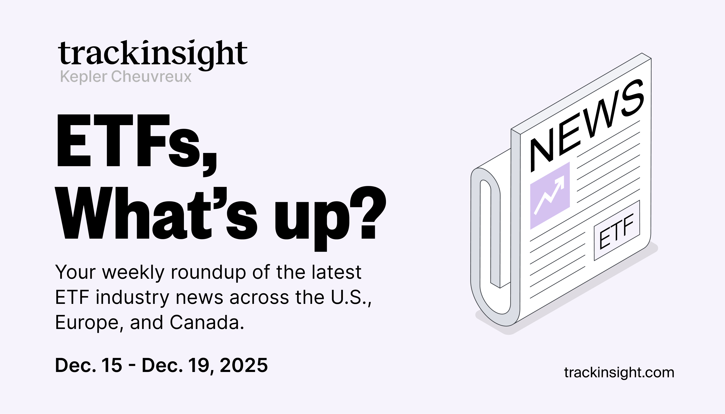 Weekly ETF Industry News Recap | December 15 - December 19, 2025 |  Trackinsight