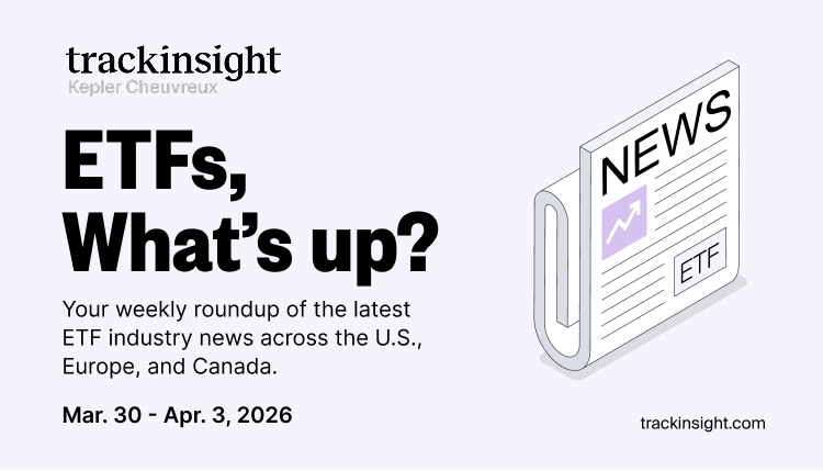 Weekly ETF Industry Recap March 30 - April 3