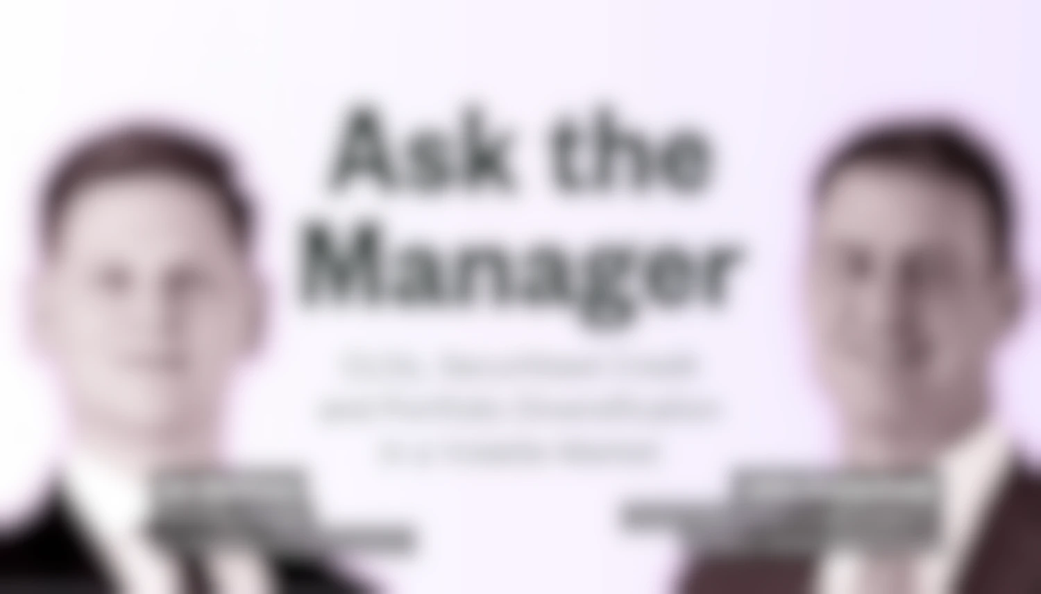 Ask the Manager: CLOs, Securitised Credit and Portfolio Diversification in a Volatile Market
