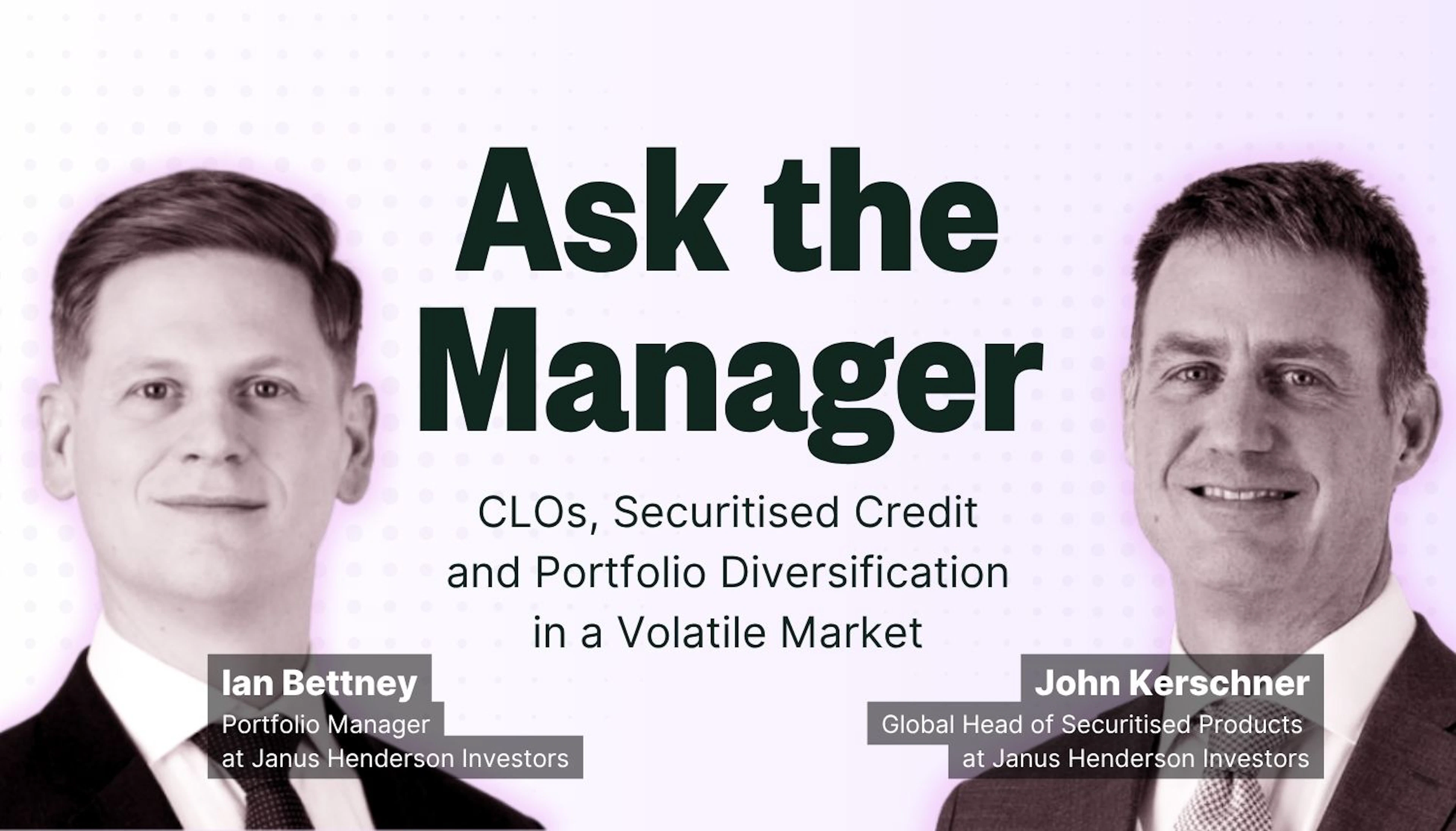 Ask the Manager: CLOs, Securitised Credit and Portfolio Diversification in a Volatile Market