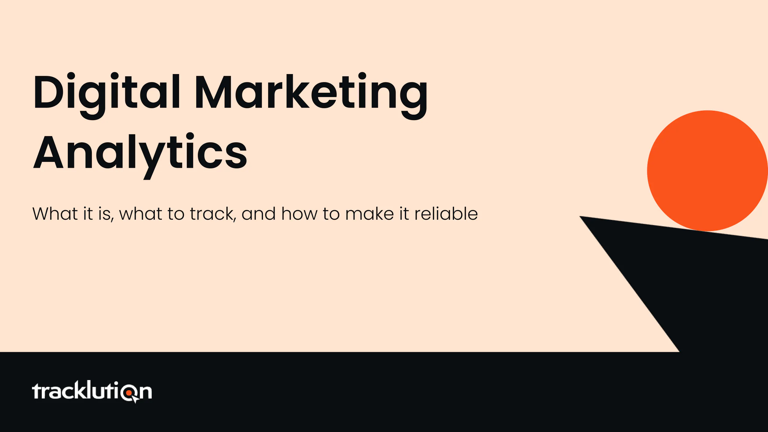 Digital marketing analytics: What it is, what to track, and how to make it reliable